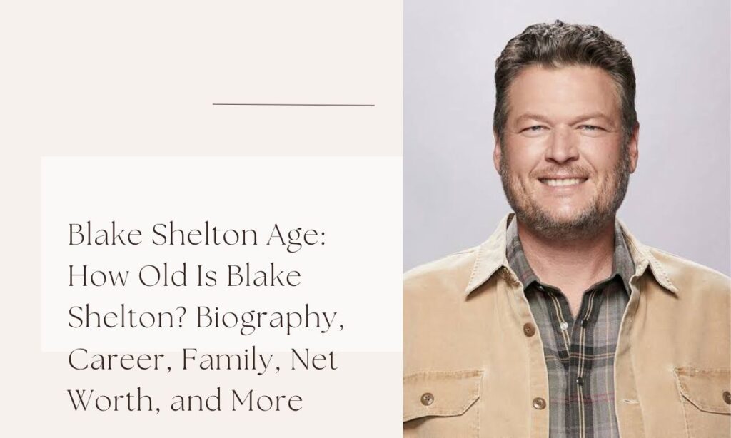 blake shelton age